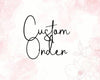 Custom Order / Add Ons